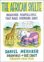 The African Svelte: Ingenious Misspellings That Make Surprising Sense - Daniel Menaker