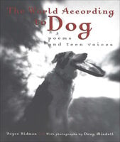 The World According to Dog: Poems and Teen Voices - Joyce Sidman