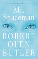 Mr. Spaceman - Robert Olen Butler