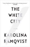 The White City: A Novel - Karolina Ramqvist