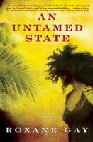 An Untamed State: A Novel - Roxane Gay