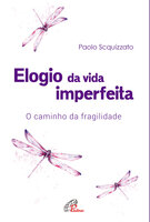 Elogio da vida imperfeita: O caminho da fragilidade - Paolo Scquizzato