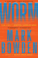 Worm: The First Digital World War - Mark Bowden