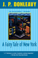 A Fairy Tale of New York - J. P. Donleavy
