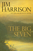 The Big Seven - Jim Harrison