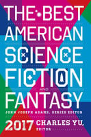 The Best American Science Fiction and Fantasy 2017 - Peter S. Beagle, N.K. Jemisin, Dale Bailey, Brian Evenson, Caroline M. Yoachim