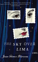 The Sky Over Lima: A Novel - Juan Gómez Barcena