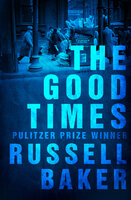 The Good Times - Russell Baker