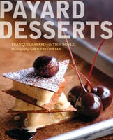 Payard Desserts - François Payard, Tish Boyle