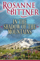 In the Shadow of the Mountains - Rosanne Bittner
