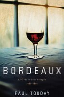 Bordeaux: A Novel in Four Vintages - Paul Torday