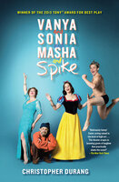 Vanya and Sonia and Masha and Spike - Christopher Durang