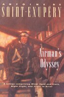 Airman's Odyssey: Wind, Sand and Stars, Night Flight, and Flight to Arras - Antoine de Saint-Exupéry