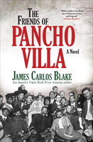 The Friends of Pancho Villa: A Novel - James Carlos Blake