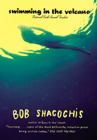 Swimming in the Volcano - Bob Shacochis