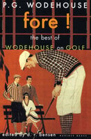 Fore!: The Best of Wodehouse on Golf - P.G. Wodehouse