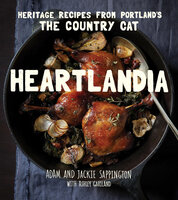 Heartlandia: Heritage Recipes from Portland's The Country Cat - Jackie Sappington, Adam Sappington, Ashley Gartland