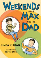 Weekends with Max and His Dad - Linda Urban