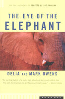 The Eye of the Elephant: An Epic Adventure in the African Wilderness - Delia Owens, Mark Owens