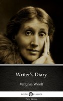 Writer’s Diary by Virginia Woolf - Delphi Classics (Illustrated) - Virginia Woolf