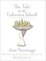 The Tale of the Unknown Island - José Saramago