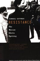 Resistance: The Warsaw Ghetto Uprising - Israel Gutman