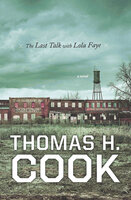 The Last Talk with Lola Faye - Thomas H. Cook