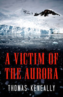 A Victim of the Aurora - Thomas Keneally