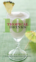 101 Tropical Drinks - Kim Haasarud