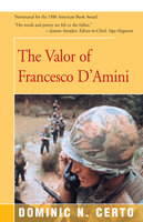 The Valor of Francesco D'Amini - Dominic N Certo