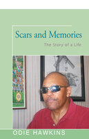 Scars and Memories: The Story of a Life - Odie Hawkins
