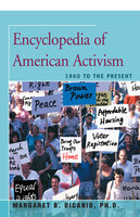 Encyclopedia of American Activism: 1960 to the Present - Margaret DiCanio