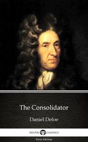 The Consolidator by Daniel Defoe - Delphi Classics (Illustrated) - Daniel Defoe