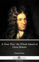 A Tour Thro’ the Whole Island of Great Britain by Daniel Defoe - Delphi Classics (Illustrated) - Daniel Defoe