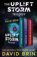 The Uplift Storm Trilogy: Brightness Reef, Infinity's Shore, Heaven's Reach - David Brin