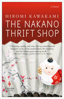The Nakano Thrift Shop: A Novel - Hiromi Kawakami