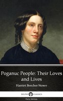 Poganuc People: Their Loves and Lives by Harriet Beecher Stowe - Delphi Classics (Illustrated) - Harriet Beecher Stowe