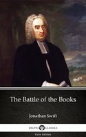 The Battle of the Books by Jonathan Swift - Delphi Classics (Illustrated) - Jonathan Swift