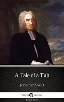 A Tale of a Tub by Jonathan Swift - Delphi Classics (Illustrated) - Jonathan Swift