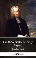 The Bickerstaff-Partridge Papers by Jonathan Swift - Delphi Classics (Illustrated) - Jonathan Swift