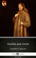 Anelida and Arcite by Geoffrey Chaucer - Delphi Classics (Illustrated)