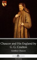 Chaucer and His England by G. G. Coulton - Delphi Classics (Illustrated) - G. G. Coulton