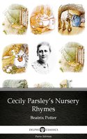Cecily Parsley’s Nursery Rhymes by Beatrix Potter - Delphi Classics (Illustrated) - Beatrix Potter