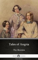 Tales of Angria by Charlotte Bronte (Illustrated) - Charlotte Brontë