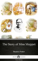The Story of Miss Moppet by Beatrix Potter - Delphi Classics (Illustrated) - Beatrix Potter