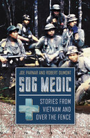 SOG Medic: Stories from Vietnam and Over the Fence - Robert Dumont, Joe Parnar