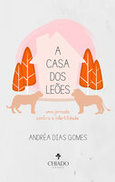 A casa dos Leões: Uma jornada contra a infertilidade - Andréa Dias Gomes