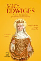 Santa Edwiges: A coroa dos pobres e protetora dos endividados - Jerônimo Gasques