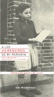 A los herederos de mi memoria: La historia de una sobreviviente al holocausto - Dora Goniadzky De Hudy