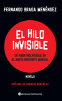 El hilo invisible: Un amor inolvidable en el nuevo horizonte mundial - Novela - Fernando Braga Menéndez